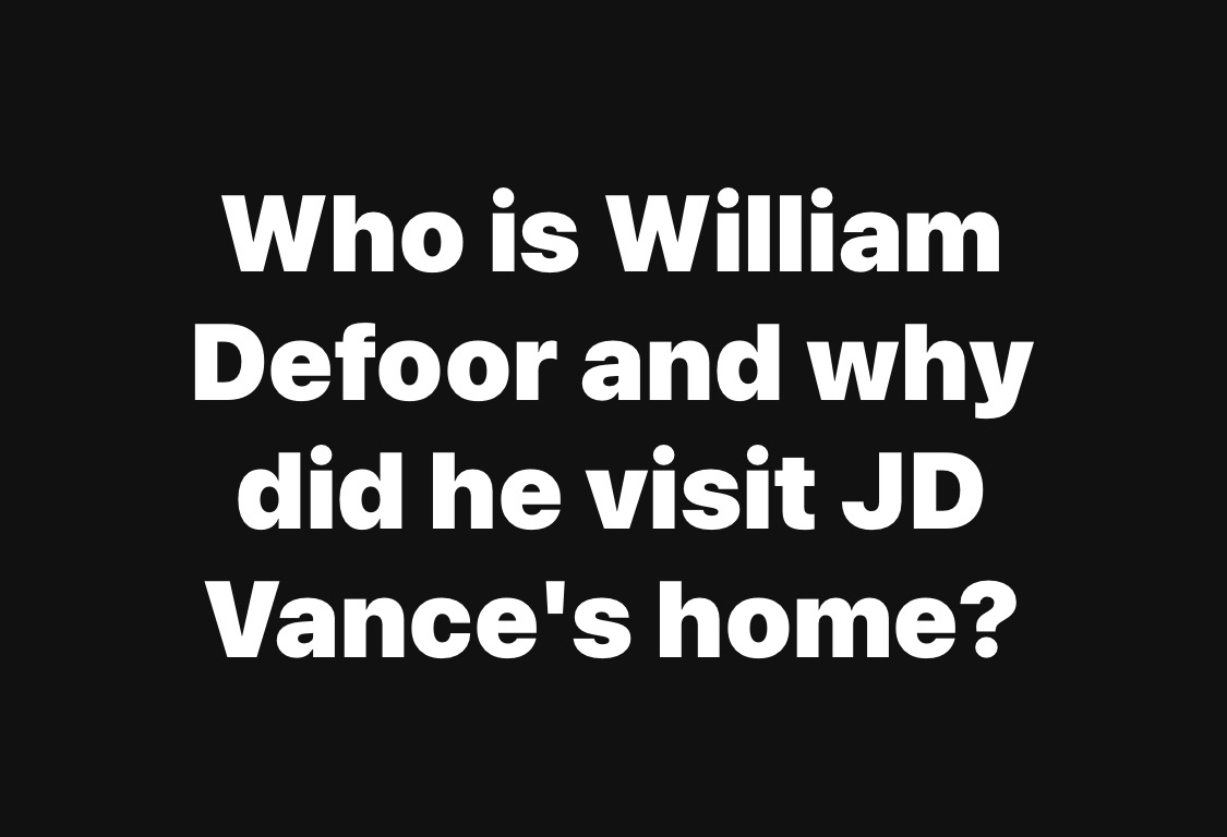 Who is William Defoor and why did he visit JD Vance’s home?