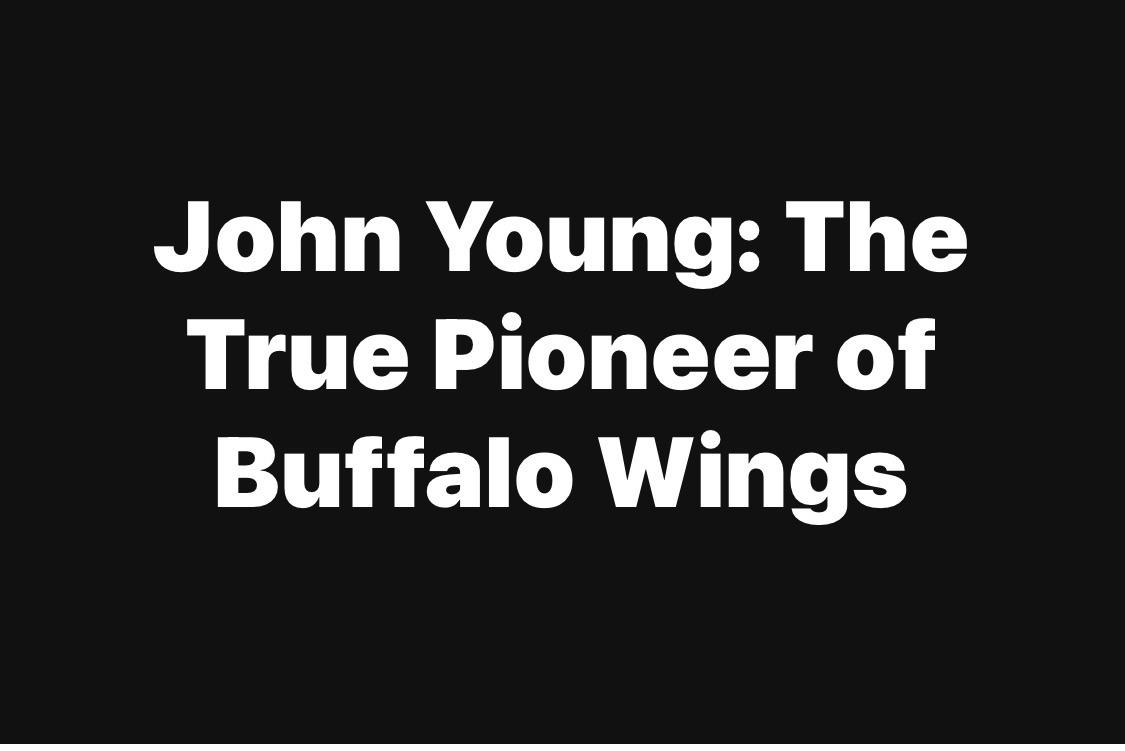 John Young: The True Pioneer of Buffalo Wings
