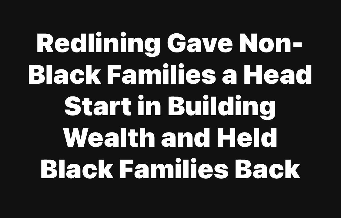 Redlining Gave Non-Black Families a Head Start in Building Wealth and Held Black Families Back