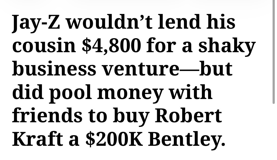 Jay-Z wouldn’t lend his cousin $4,800 for a shaky business venture—but did pool money with friends to buy Robert Kraft a $200K Bentley.