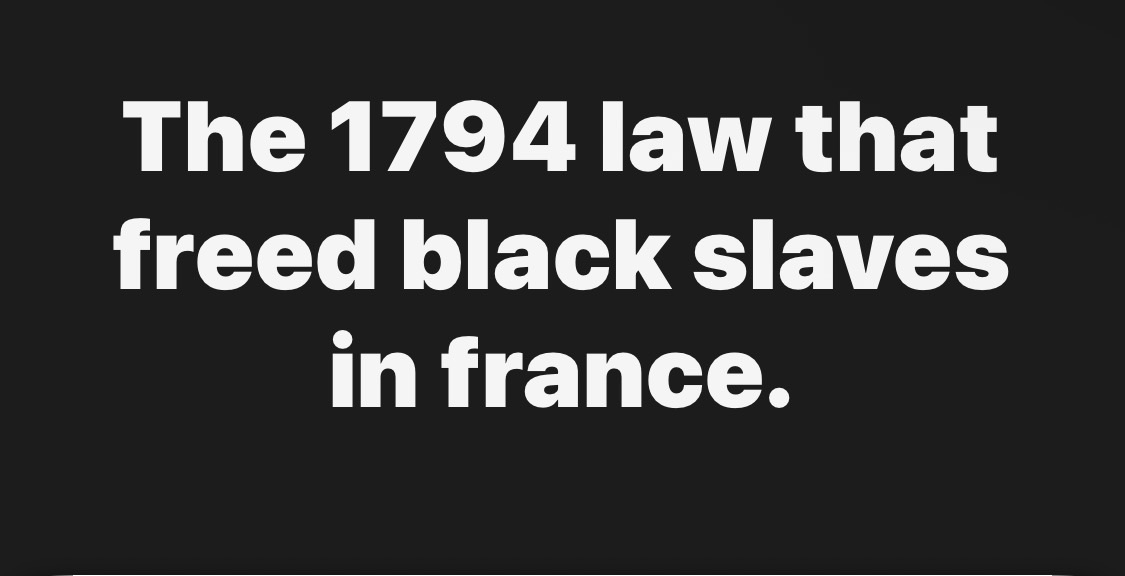 The 1794 law that freed black slaves in france.